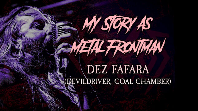 DEZ FAFARA - "My Story As A Metal Frontman"; Video