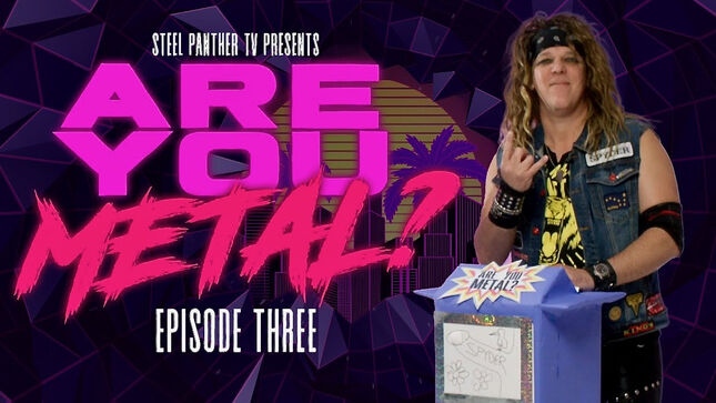 STEEL PANTHER TV Presents: Are You Metal?, Episode #3 (Video)