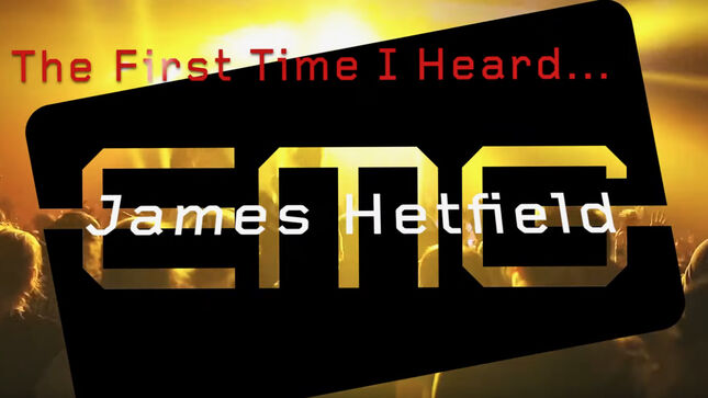 METALLICA - EMGtv Presents "The First Time I Heard": JAMES HETFIELD; Video