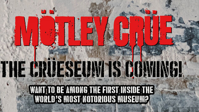 MÖTLEY CRÜE Set To Open The Crüeseum, The World's Most Notorious Museum