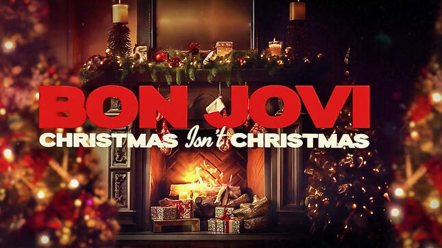 BON JOVI Release New Original Holiday Song "Christmas Isn’t Christmas"; Lyric Video + JON BON JOVI Video Message Posted