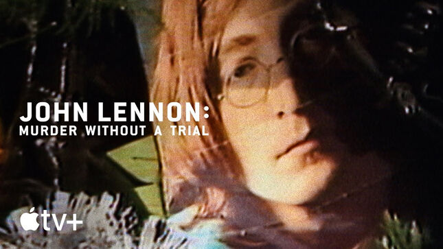 JOHN LENNON: Murder Without A Trial Docuseries Premiers December 6 On Apple TV+; Official Video Trailer Released