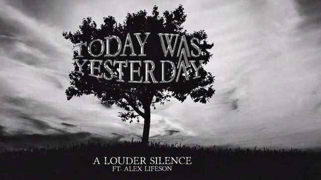TODAY WAS YESTERDAY Launch Lyric Video For "A Louder Silence" Feat. RUSH Guitarist ALEX LIFESON
