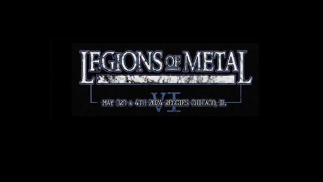 Chicago’s Legions Of Metal VI – Lineup Finalized, Tickets On Sale