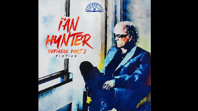 IAN HUNTER's Star-Studded New Album Defiance Part 2: Fiction Due In April; "Precious" Feat. JOE ELLIOTT, BRIAN MAY And TAYLOR HAWKINS Streaming