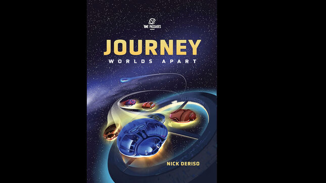 JOURNEY - Deluxe Fan Edition Of Nick DeRiso’s Best-Selling Biography "Worlds Apart" Out Now