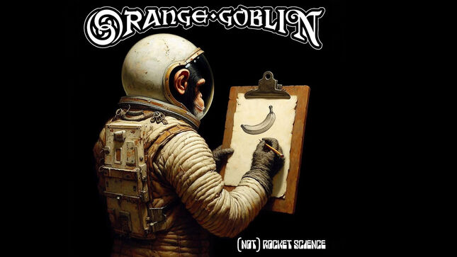 ORANGE GOBLIN To Release "(Not) Rocket Science" Single On Friday; Official Lyric Video Streaming Now