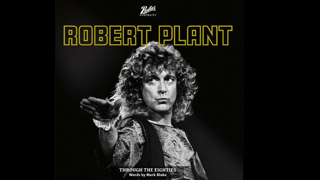 ROBERT PLANT - Rufus Publications To Release "Portraits Of Robert Plant - Through The Eighties" Coffee Table Book This Summer; Video Trailer
