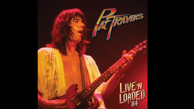 PAT TRAVERS' Live ’N Loaded '84 To Be Reissued In September; Includes First-Ever Vinyl Release