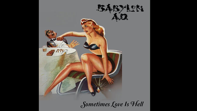 BABYLON A.D. Release New Single And Video "Sometimes Love Is Hell"