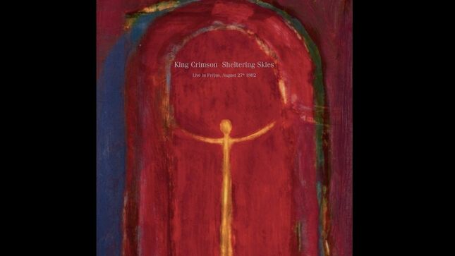 KING CRIMSON вЂ“ Sheltering Skies \(Live FrГ©jus, August 27th 1982\) To Receive Vinyl, CD Release