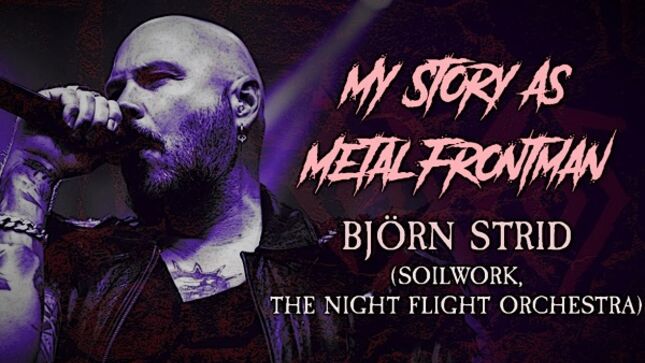 SOILWORK / THE NIGHT FLIGHT ORCHESTRA Vocalist BJÖRN "SPEED" STRID - "My Story As A Metal Frontman"; Video