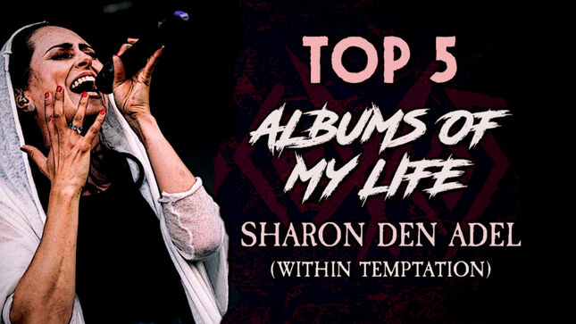 WITHIN TEMPTATION Vocalist SHARON DEN ADEL Reveals The Top 5 Albums Of Her Life; Video