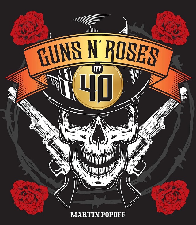 GUNS N’ ROSES AT 40 – New Book From MARTIN POPOFF Available In 2025