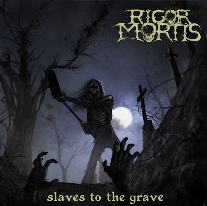 RIGOR MORTIS - Slaves To The Grave