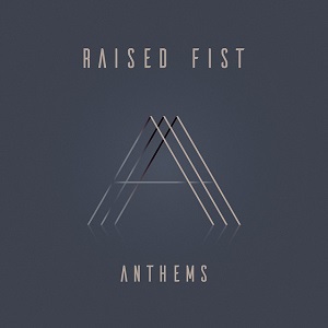 RAISED FIST - Anthems