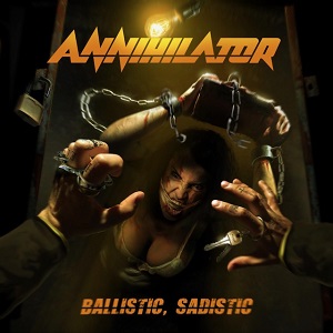 ANNIHILATOR - Ballistic, Sadistic