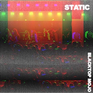 BLACKTOP MOJO - Static