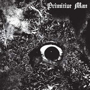 PRIMITIVE MAN - Immersion