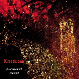 TRISTWOOD - Blackcrowned Majesty