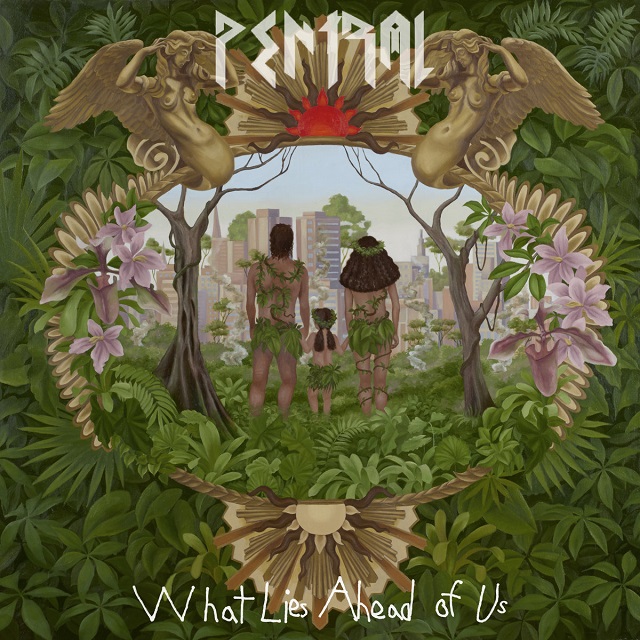 PENTRAL - What Lies Ahead Of Us