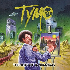 TYMO - The Art Of A Maniac