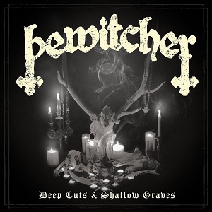 BEWITCHER - Deep Cuts & Shallow Graves