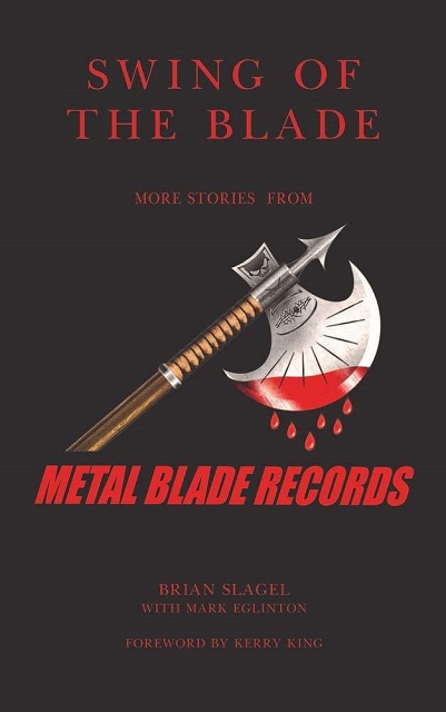 BRIAN SLAGEL  - Swing Of The Blade: More Stories From Metal Blade Records