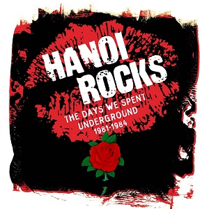 HANOI ROCKS – The Days We Spent Underground 1981-1984