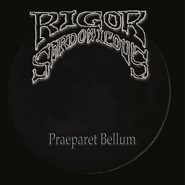 RIGOR SARDONICOUS – Praeparet Bellum