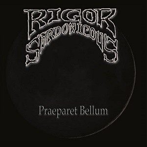 RIGOR SARDONICOUS – Praeparet Bellum