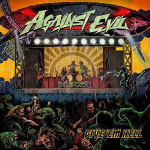 AGAINST EVIL - Give 'Em Hell