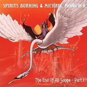 SPIRITS BURNING & MICHAEL MOORCOCK - The End Of All Songs - Part 1
