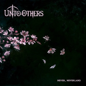 UNTO OTHERS - Never, Neverland