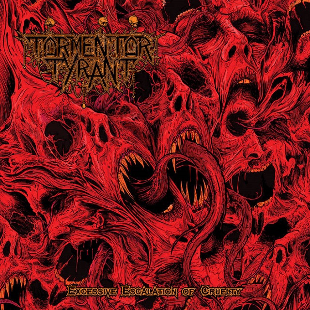 TORMENTOR TYRANT – Excessive Escalation Of Cruelty