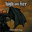 HIGH ON FIRE - Blessed Black Wings