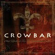 CROWBAR - Lifesblood For The Downtrodden