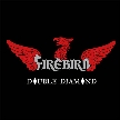 FIREBIRD - Double Diamond