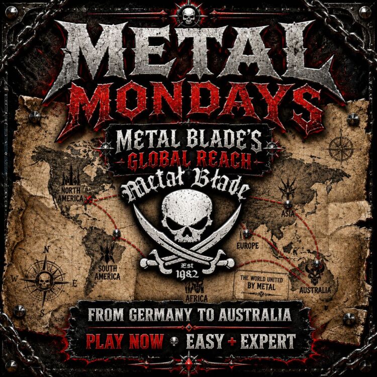 Play Now: This Week’s “Metal Mondays” Features Metal Blade’s Global Reach
